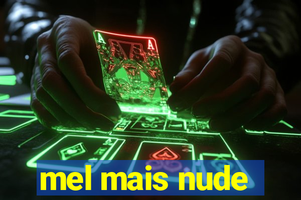 mel mais nude
